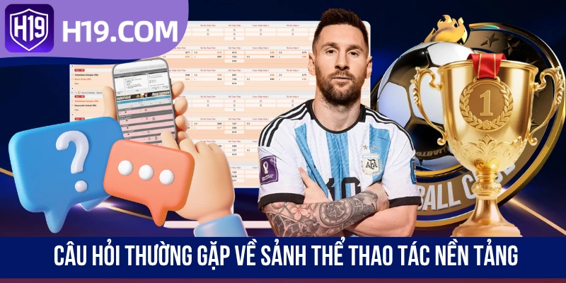 Câu hỏi thường gặp về sảnh thể thao tác nền tảng