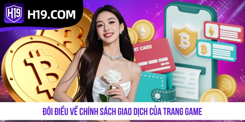 Đôi điều về chính sách giao dịch của trang game
