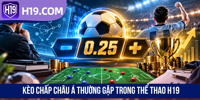 Kèo chấp châu Á thường gặp trong thể thao H19