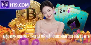 Mậu Binh Online - Chơi Là Mê, Đặt Cược Rinh Quà Lớn Từ H19