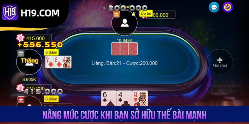 Nâng mức cược khi bạn sở hữu thế bài mạnh