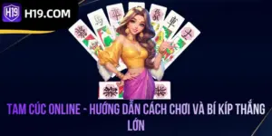 Tam Cúc Online - Hướng Dẫn Cách Chơi Và Bí Kíp Thắng Lớn