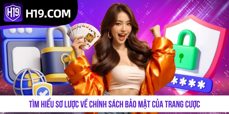 Tìm hiểu sơ lược về chính sách bảo mật của trang cược
